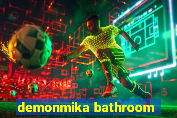 demonmika bathroom